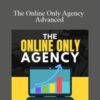 Ben Adkins – The Online Only Agency Advanced
