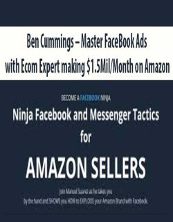 Ben Cummings – Master FaceBook Ads with Ecom Expert making $1.5Mil/Month on Amazon