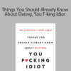 Ben Schwartz – Things You Should Already Know About Dating, You F-king Idiot