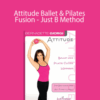 Bernadette Giorgi – Attitude Ballet & Pilates Fusion – Just B Method