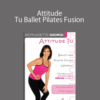 Bernadette Giorgi – Attitude Tu Ballet Pilates Fusion