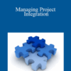 Bob McGannon – Managing Project Integration