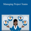 Bob McGannon – Managing Project Teams