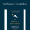 Brad Stulberg – The Practice of Groundedness: A Transformative Path to Success That Feeds – Not Crushes – Your Soul