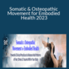 Brian Siddhartha Ingle – Somatic & Osteopathic Movement for Embodied Health 2023