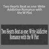 Britt Malka – Two Hearts Beat as one: Write Addictive Romance with the W Plot