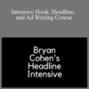 Bryan Cohen – Intensive Hook, Headline, and Ad Writing Course