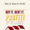 Bryan M Chavis – Buy It, Rent It, Profit: Make Money as a Landlord in ANY Real Estate Market