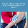 Bundle & Save: Thru-Hiking 101 + Wilderness First Aid Basics