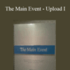 By Referral Only – The Main Event – Upload I