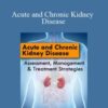 Carla Moschella – Acute and Chronic Kidney Disease: Assessment, Management & Treatment Strategies