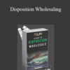 Carlos Reyes, Alex Saenz, Sal Shakir – Disposition Wholesaling