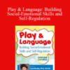 Carol Westby – Play & Language: Building Social-Emotional Skills and Self-Regulation