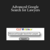 Carole Levitt, Mark Rosch – Advanced Google Search for Lawyers