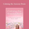 Catherine M Pittman – Calming the Anxious Brain