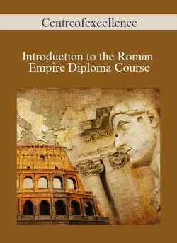 Centreofexcellence Introduction to the Roman Empire Diploma Course 250x343 1 - eSys[GroupBuy]