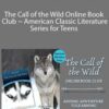 Chantelle Grubbs – The Call of the Wild Online Book Club ~ American Classic Literature Series for Teens