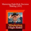 Charles Faulkner – Mastering High-Risk Decision Making [AVI]