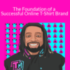 Charles Smith III – The Foundation of a Successful Online T-Shirt Brand