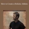 Chip Conrad – How to Create a Holistic Athlete