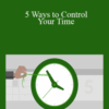 Chris Croft – 5 Ways to Control Your Time