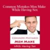 Chris Jackson – Common Mistakes Men Make While Having Sex
