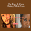 Christelyn Karazin – The Pros & Cons: Dating White Men