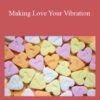 Christie Sheldon – Making Love Your Vibration