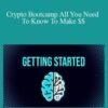 Crypto – Crypto Bootcamp All You Need To Know To Make $$