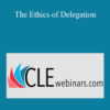 Cynthia Sharp – The Ethics of Delegation