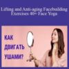 Евгения Баглык – Lifting and Anti-aging Facebuilding Exercises 40+ Face Yoga