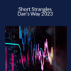 Dan Sheridan – Short Strangles, Dan’s Way 2023