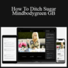 Dana James – How To Ditch Sugar – Mindbodygreen GB