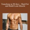 Daniel Damico – Transform in 90 days – Shed Fat and Build Lean Muscle