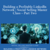 Daniel Disney – Building a Profitable LinkedIn Network | Social Selling Master Class – Part Two
