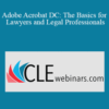 Daniel J. Siegel – Adobe Acrobat DC: The Basics for Lawyers and Legal Professionals