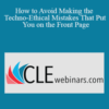Daniel J. Siegel – How to Avoid Making the Techno-Ethical Mistakes That Put You on the Front Page