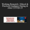 Daniel J. Siegel – Working Remotely: Ethical & Practical Guidance During & After COVID-19