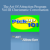Daniel Johnson – The Art Of Attraction Program Vol III Charismatic Conversation