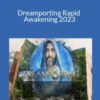 Daniel Raphael – Dreamporting Rapid Awakening 2023
