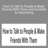David A. Morin – How To Talk To People & Make Friends With Them and Invisible to Interesting