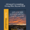 David Deida – Advanced Lovemaking: Giving Bliss Beyond SKill