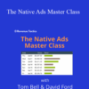David Ford & Tom Bell – The Native Ads Master Class