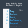 David Greene – Buy, Rehab, Rent, Refinance, Repeat: The Brrrr Rental Property Investment Strategy Made Simple