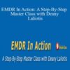 Deany Laliotis – EMDR In Action: A Step-By-Step Master Class with Deany Laliotis