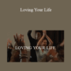 Debbie Ford – Loving Your Life