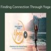Deepak Chopra and Sarah Platt-Finger – Finding Connection Through Yoga