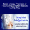 Deng Ming-Dao – Taoist Energy Practices of Huashan Qigong for Radiant Living 2022