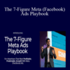Depesh Mandalia – The 7-Figure Meta (Facebook) Ads Playbook