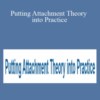 Diane Poole Heller, Bruce Ecker, Susan Johnson, and more! – Putting Attachment Theory into Practice
